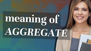 Aggregate | meaning of Aggregate