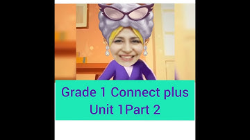 Grade 1 Connect plus Unit 1 part 2 الصف الاول الابتدائى كونكت بلس الوحدة ١ الجزء ٢