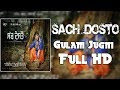 Sach dosto full song  gulam jugni  uppal music  latest punjabi songs 2017