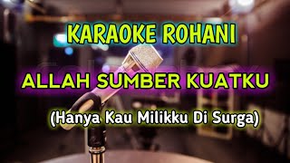 KARAOKE ALLAH SUMBER KUATKU || Hanya Kau Milikku Di Surga