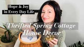 Vintage Cottage Style Spring Thrift Haul/Hope & Joy in Every Day Life