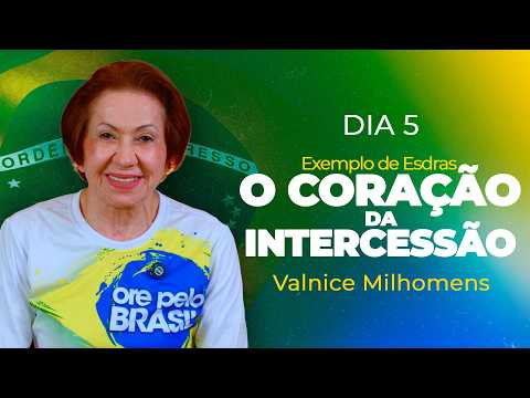 The Heart of Intercession | Day 5 | Valnice Milhomens