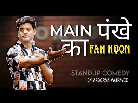 Main Pankhe ka Fan Hoon |  Standup Comedy by Apoorva Vajpayee