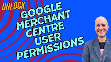 MASTERING Google Merchant Center User Permissions: Ultimate Guide