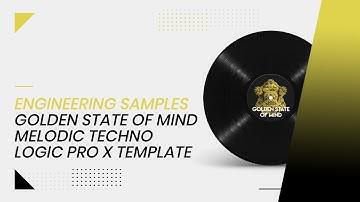 Engineering Samples - Golden State of Mind - Melodic Techno Logic Pro X Template