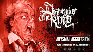 DISMEMBER THE KING - ABYSMAL AGGRESSION [SINGLE] (2024) SW EXCLUSIVE