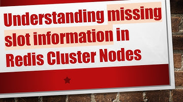 Understanding missing slot information in Redis Cluster Nodes