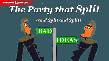The D&D Party that Split  (and Split and Split)