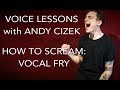 Voice Lessons: Vocal Fry Scream