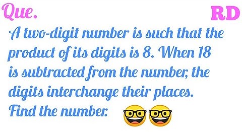 A two-digit number is such that the product of its digits is 8. When 18 is sub...|| RD Class 10 ||