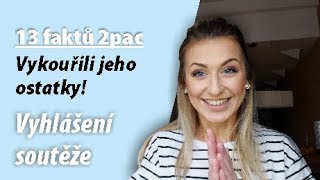 13 FAKTŮ O 2PACOVI - VYKOUŘILI JEHO OSTATKY!!! | VYHLÁŠENÍ SOUTĚŽE