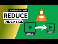 Reduce the file size of your video with VLC player | Tutorial