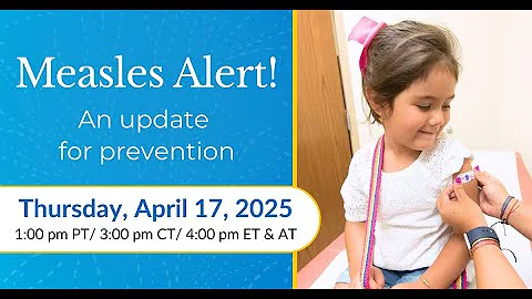 Measles Alert! An Update for Prevention | MCN Webinar