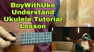 BoyWithUke - Understand - Easy and Studio Version Ukulele Tutorial