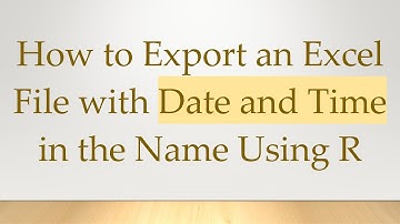 How to Export an Excel File with Date and Time in the Name Using R
