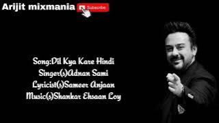 Dil kya kare (Adnan sami) | हिंदी लिरिक्स | Salaam-e-ishq | Salman khan,govinda #adnansami