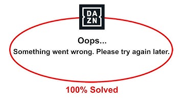 How To Fix DAZN App Oops Somethings Went Wrong Please Try Again Later Error