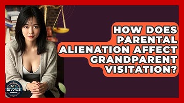 How Does Parental Alienation Affect Grandparent Visitation? - Get Divorce Answers