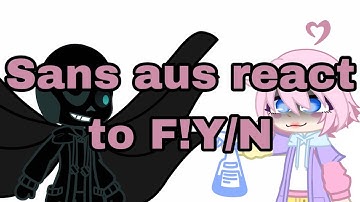 Sans aus react to f y/n (pt 1)