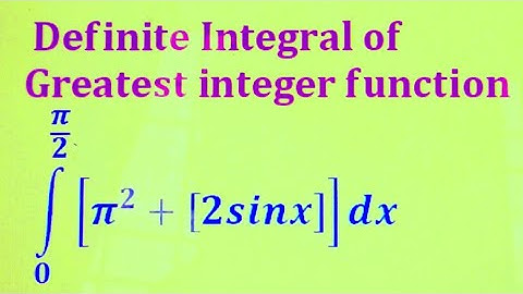 Definite integrals involving greatest Integer Function (Part 99)