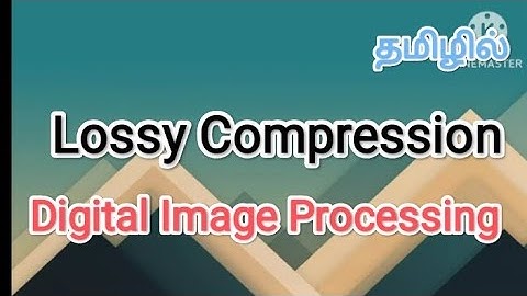 lossy compression | digital image processing in tamil #sscomputerstudies , #lossycompression,