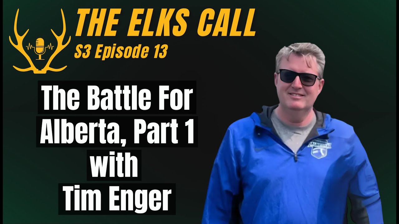 The Elks Call S3Ep13 - The Battle For Alberta, Part 1 with Tim Enger
