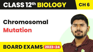 Class 12 Biology Chapter 6 | Mutation (Chromosomal Mutation)- Molecular Basis of Inheritance 2022-23