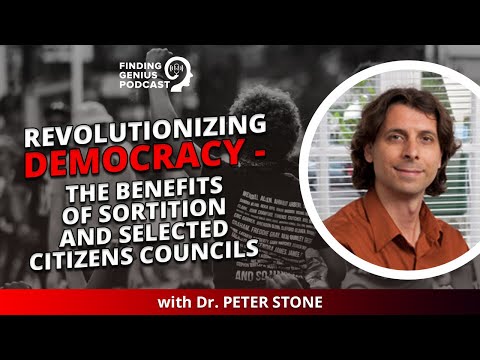 Revolutionizing Democracy - The Benefits Of Sortition and Selected Citizens Councils