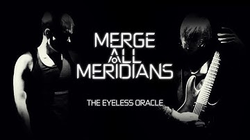 Merge all Meridians - The Eyeless Oracle (Official Video)