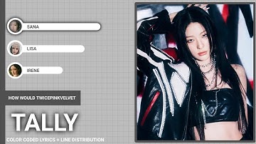 [HOW WOULD] TWICEPINKVELVET -  TALLY | COLOR CODED LYRICS