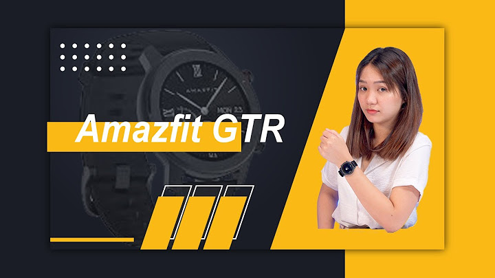 Đánh giá đồng hồ amazfit gtr 47mm