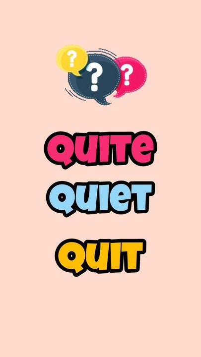 Difference Between Quite Quiet Quit englishlanguage difference-between-quite-quiet-quit-englishlanguage
