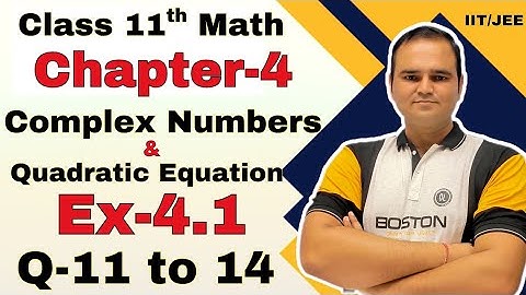 Q-11 to 14, Ex-4.1 Class 11 Maths Chapter 4 | Complex Numbers and Quadratic Equations | CBSE NCERT