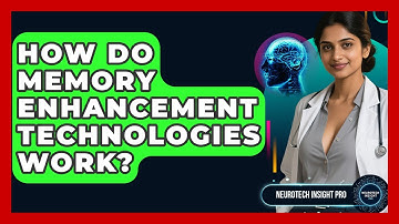 How Do Memory Enhancement Technologies Work? - Neurotech Insight Pro