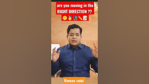 Are you moving in the RIGHT DIRECTION??  || Roman Saini ||