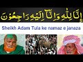 Sheikh Adam Tula Ke Namaz E Janaza