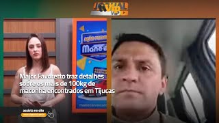 Major Favoretto traz detalhes sobre os mais de 100kg de maconha encontrados em Tijucas Major Favoretto traz detalhes sobre os mais de 100kg de maconha encontrados em Tijucas