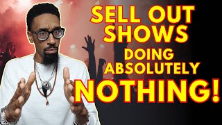 How I learned to SELL OUT shows in every market doing NOTHING!