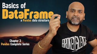 Pandas: Basics of DataFrame | Chapter 3 | Pandas Complete Series | Pandas Data Structure | Python