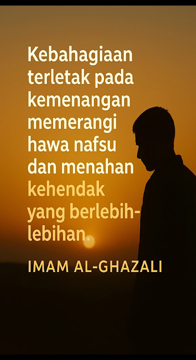 Imam Al-Ghazali: Nafsu Bisa Membuatmu Budak, Sabar Membuatmu Raja