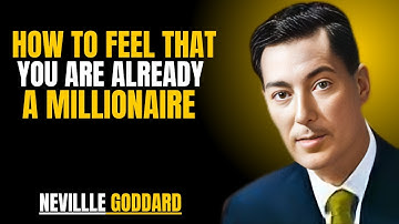 HOW TO FEEL THAT YOU ARE ALREADY A MILLIONAIRE ! NEVILLE GODDARD | POWERFUL TEACHINGS