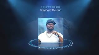 In the Club - Staying Alive - 50 Cent ft Bee gees mashup