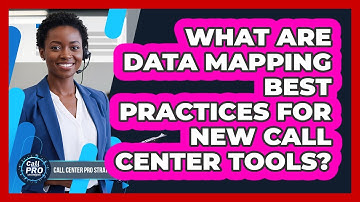 What Are Data Mapping Best Practices For New Call Center Tools?