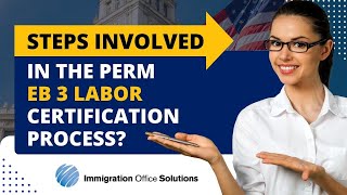 What Steps Are Involved In The Perm Eb 3 Labor Certification Process? Immigration Solutions