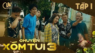CHUYỆN XÓM TUI PHẦN 3 | TẬP 1 | Thu Trang, Tiến Luật, Lê Giang, Huỳnh Phương, Thái Vũ, Cris Phan...