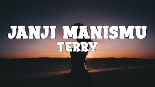 Terry - Janji Manismu (lyrics)