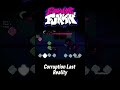 Friday Night Funkin' Corruption Last Reality #fnf #fridaynightfunkin #fnfmods #viral #shorts