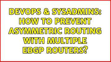 DevOps & SysAdmins: How to prevent asymmetric routing with multiple eBGP routers? (3 Solutions!!)