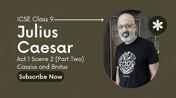 Julius Caesar Act 1 Scene 2 (Part 2) | Cassius manipulates Brutus | ICSE Class 9 | SWS | T S Sudhir
