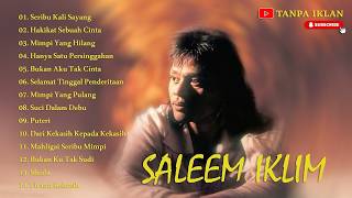 Full Album Saleem Iklim TERBAIK - Lagu Malaysia Lama 90AN-Populer TERENAK TERPOPULER TANPA IKLAN